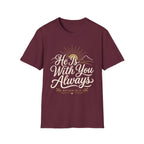 He Is With You Always T-Shirt