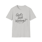 God's Still Working T-Shirt