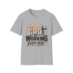 God Is Working T-Shirt