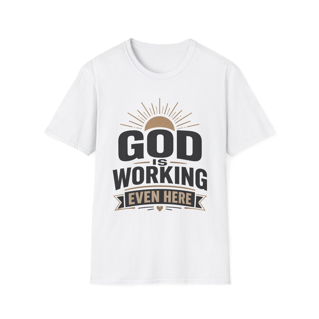 God Is Working Even Here T-Shirt