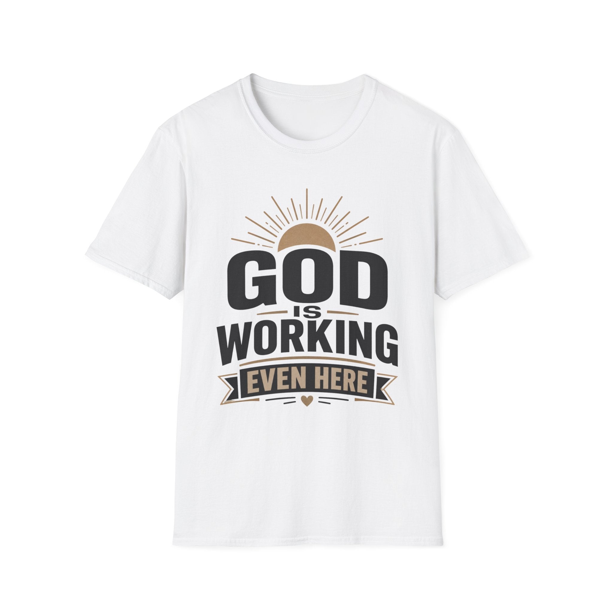 God Is Working Even Here T-Shirt