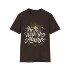 He Is With You Always T-Shirt