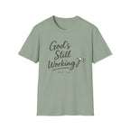 God's Still Working T-Shirt