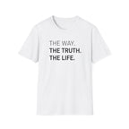 The Way. The Truth. The Life.  T-Shirt