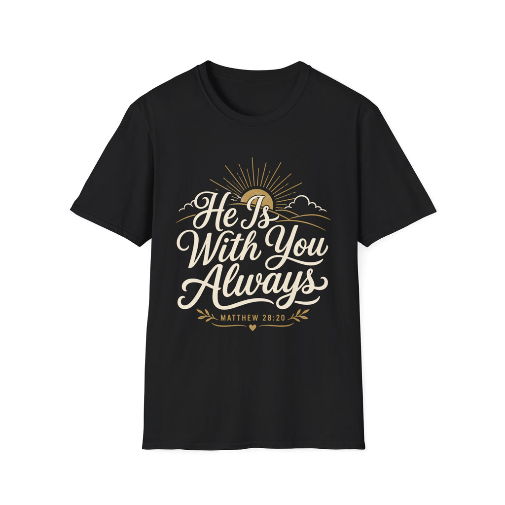 He Is With You Always T-Shirt