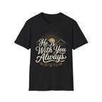 He Is With You Always T-Shirt