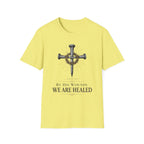 We Are Healed T-Shirt