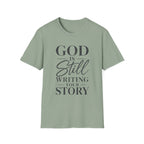 God Is Still Writing T-Shirt