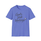 God's Still Working T-Shirt