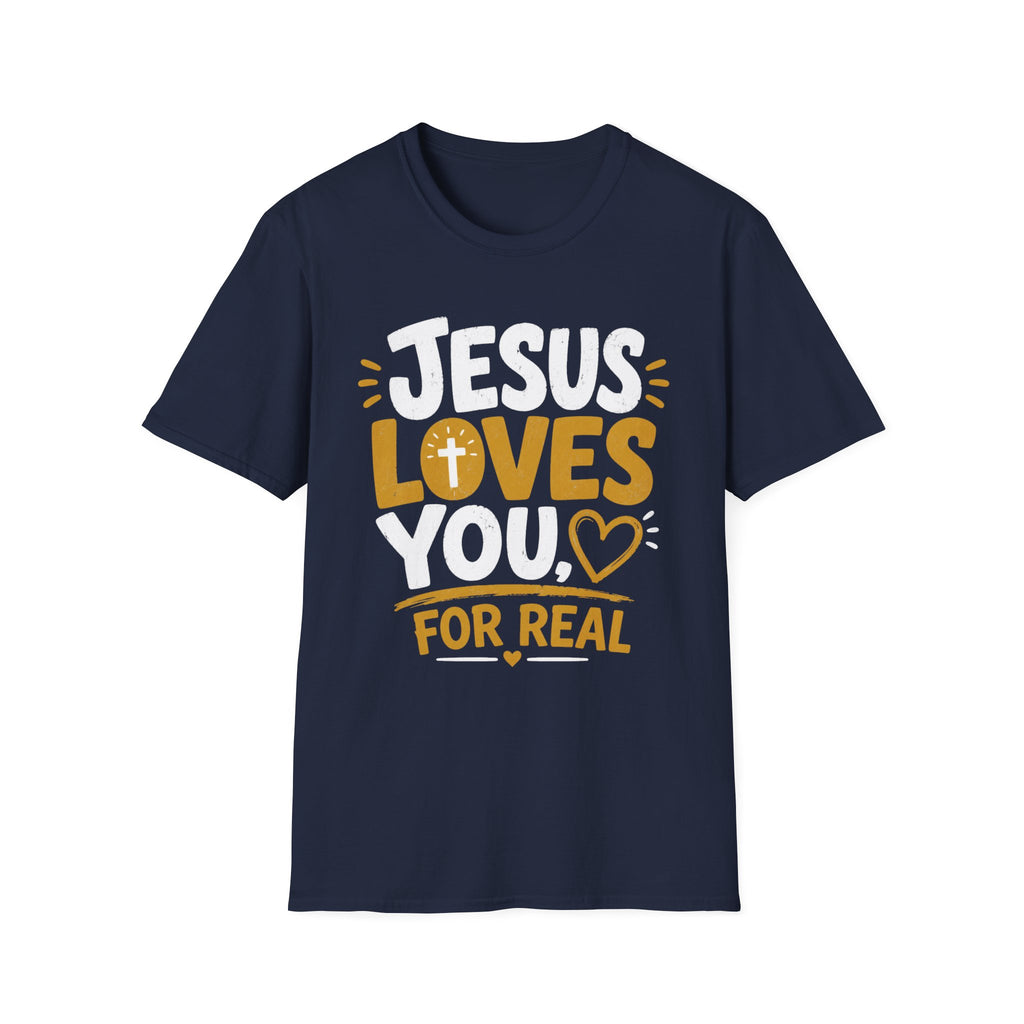 Jesus Loves You For Real T-Shirt
