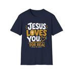 Jesus Loves You For Real T-Shirt