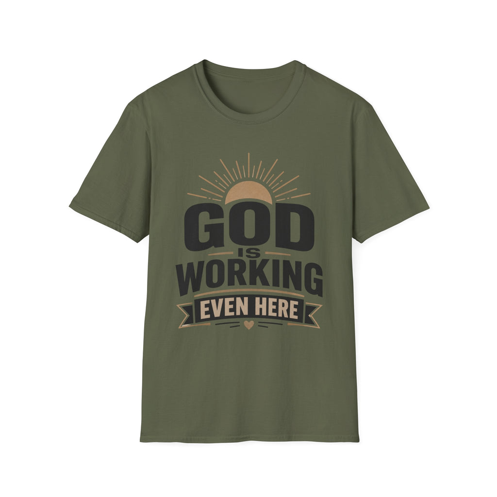 God Is Working Even Here T-Shirt
