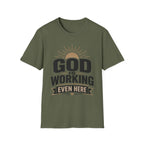 God Is Working Even Here T-Shirt