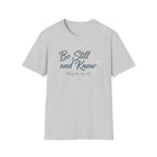 Be Still And Know T-Shirt