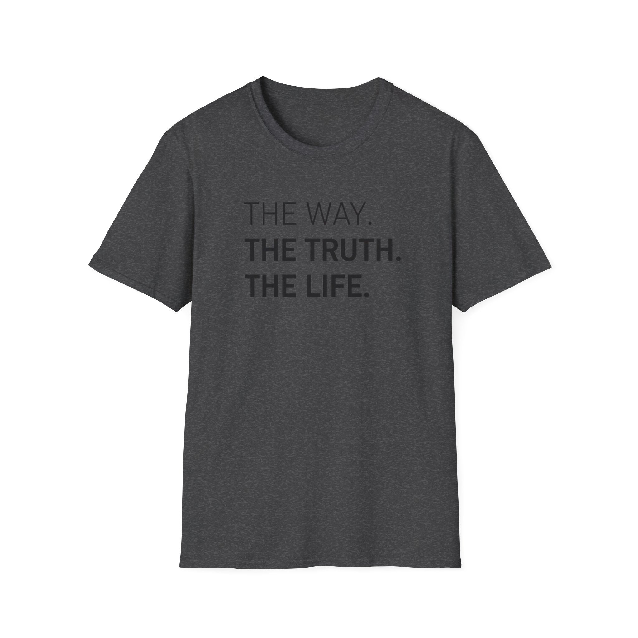 The Way. The Truth. The Life.  T-Shirt