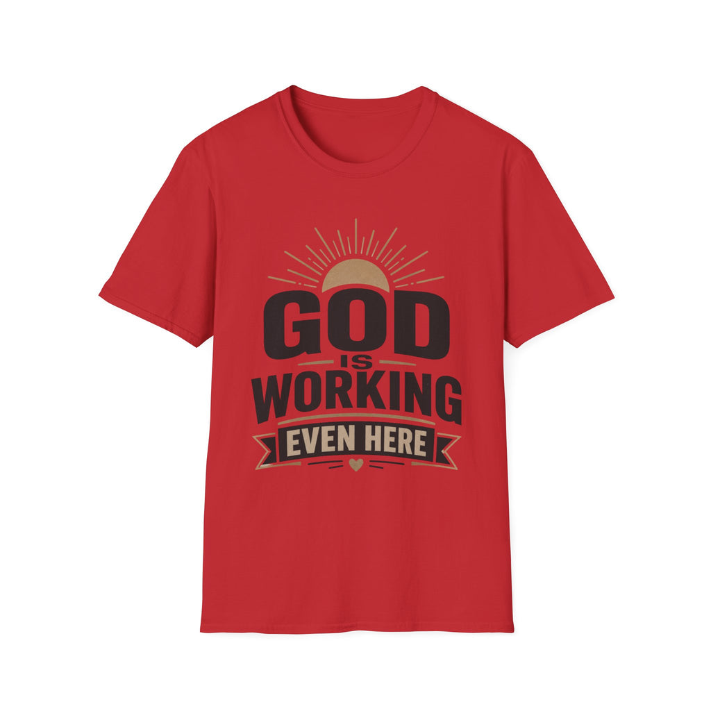 God Is Working Even Here T-Shirt