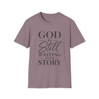 God Is Still Writing T-Shirt