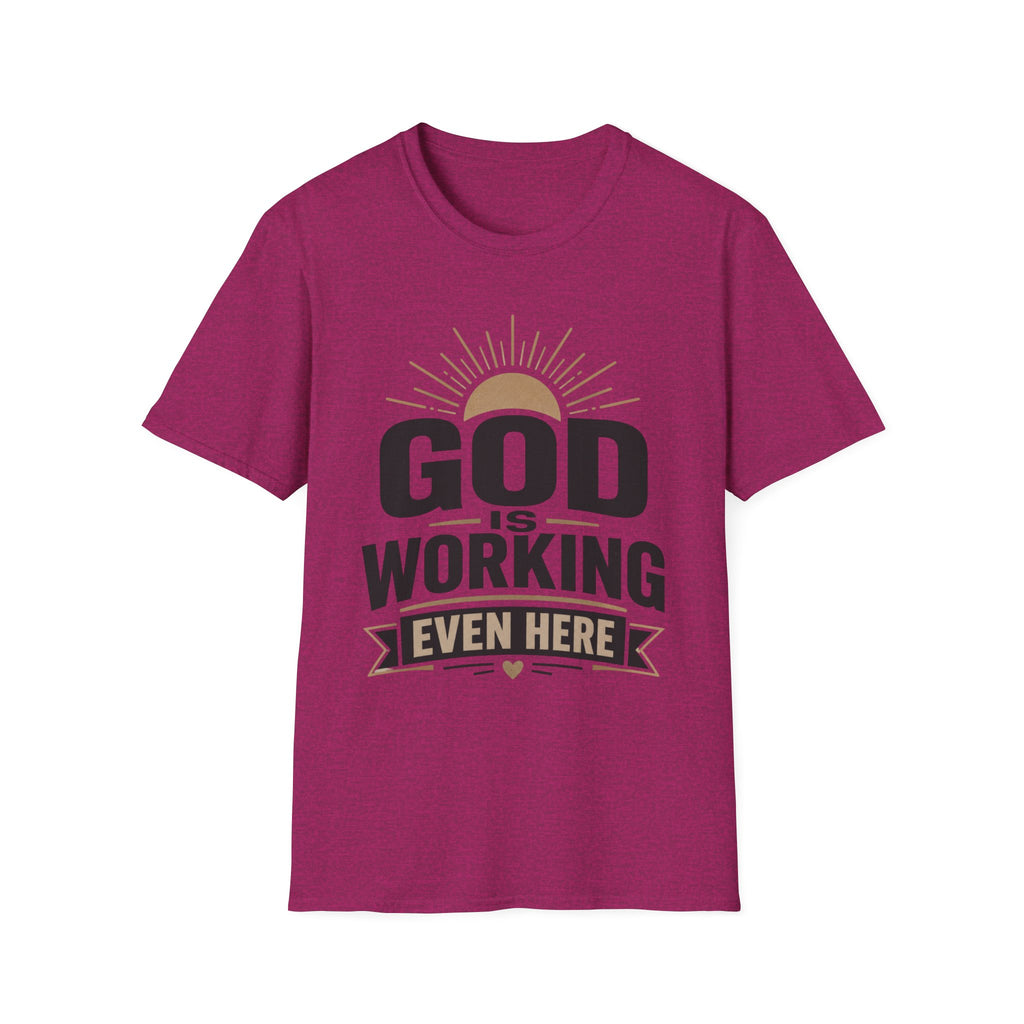 God Is Working Even Here T-Shirt