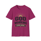 God Is Working Even Here T-Shirt