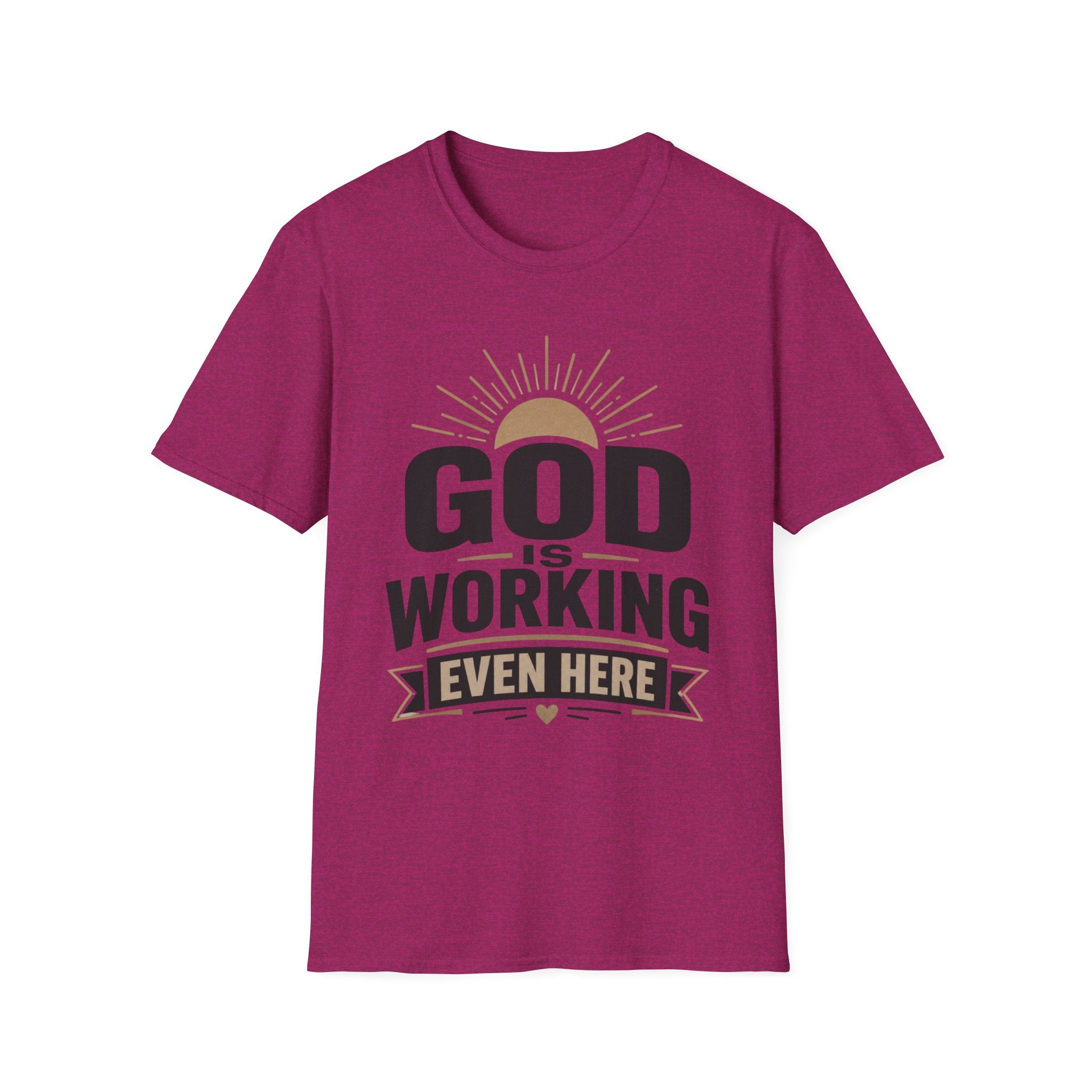 God Is Working Even Here T-Shirt