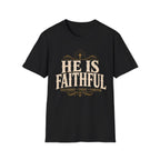 He Is Faithful T-Shirt