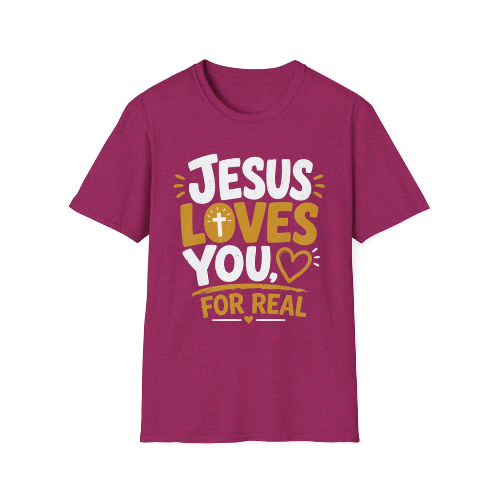 Jesus Loves You For Real T-Shirt
