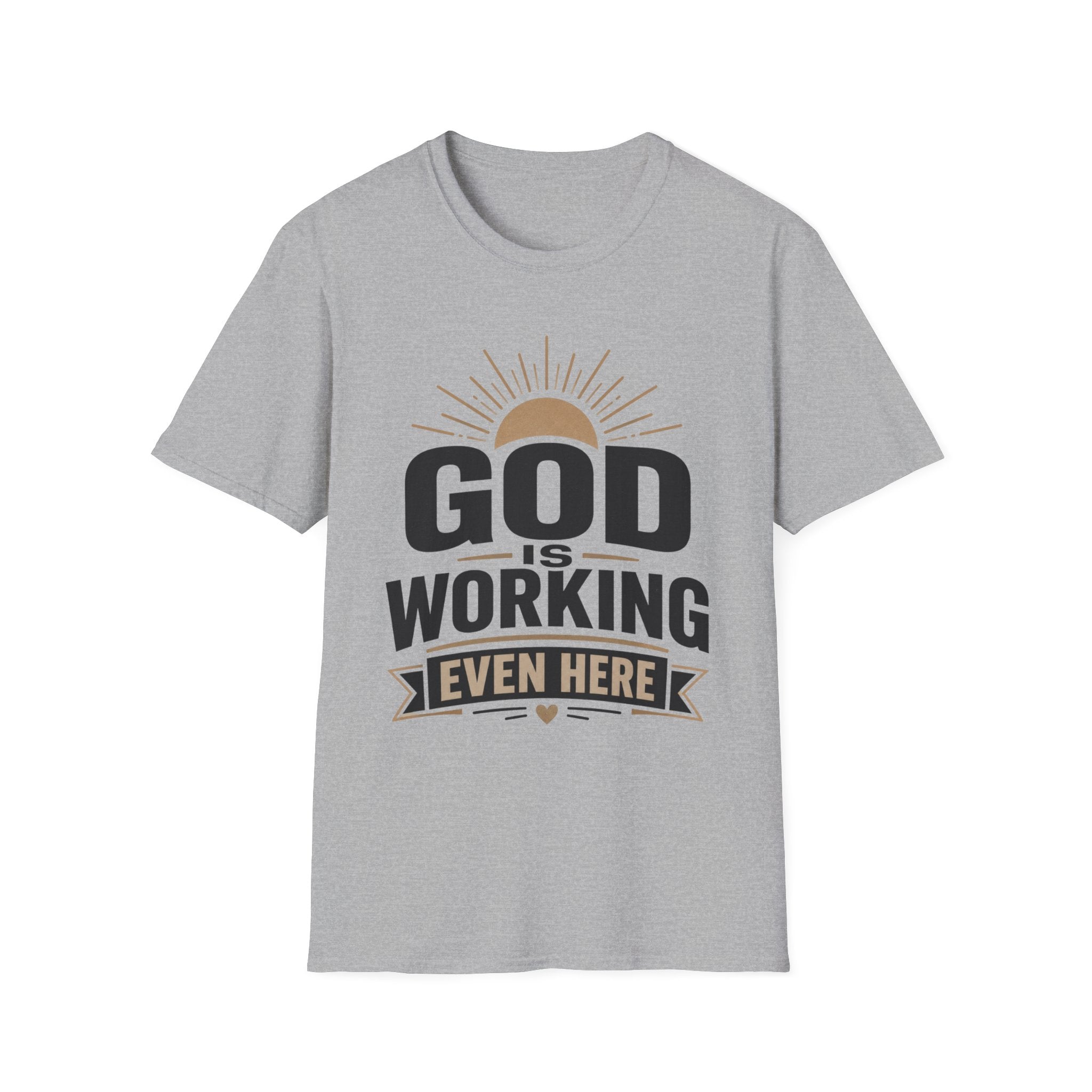 God Is Working Even Here T-Shirt