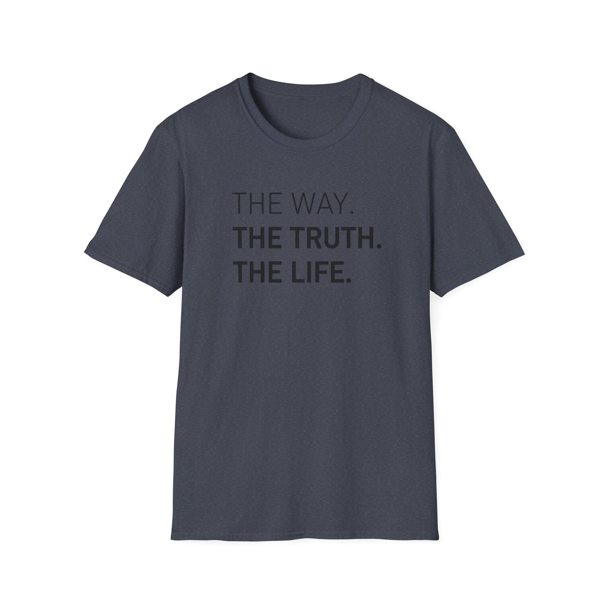 The Way. The Truth. The Life.  T-Shirt