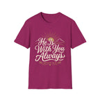 He Is With You Always T-Shirt