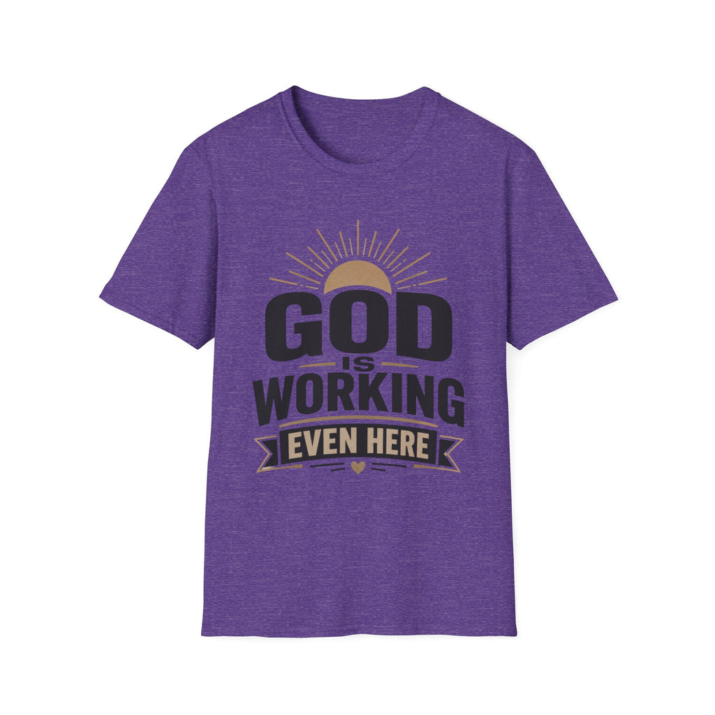 God Is Working Even Here T-Shirt