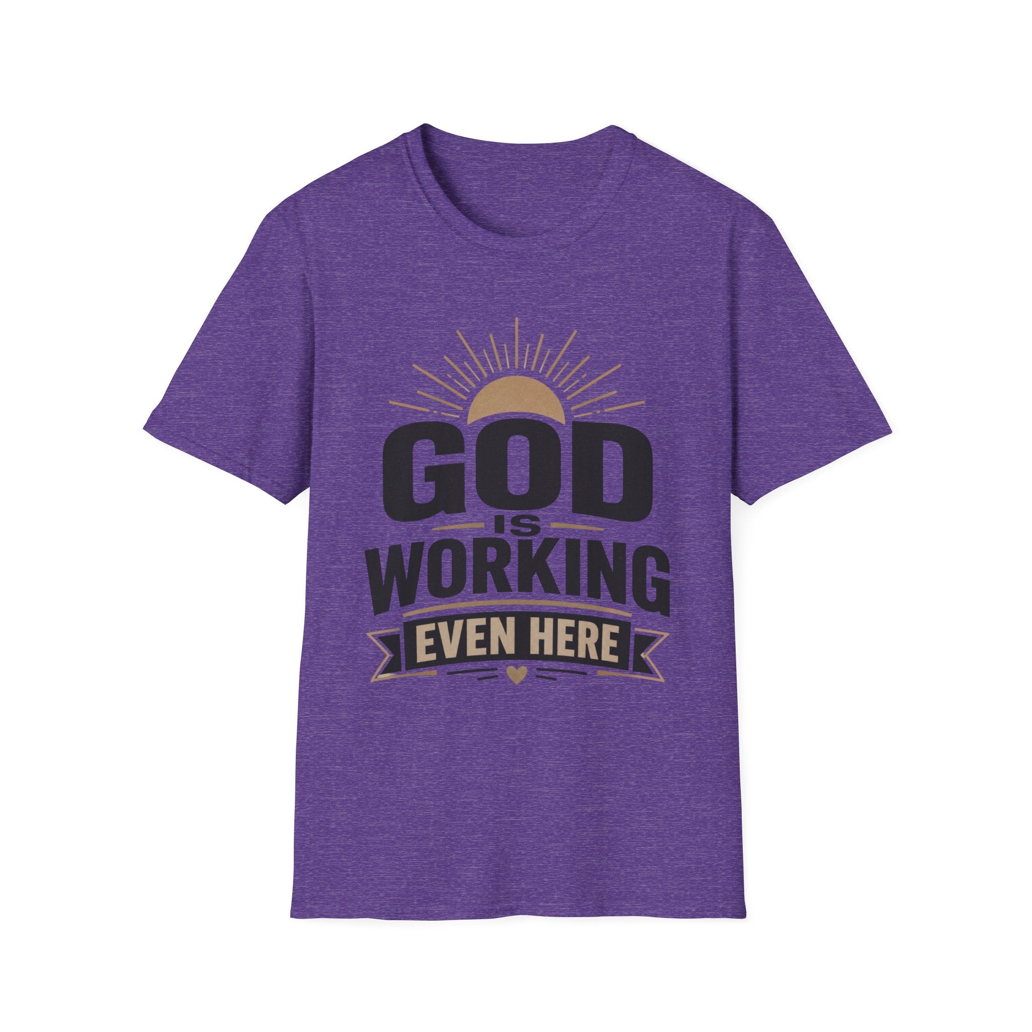 God Is Working Even Here T-Shirt