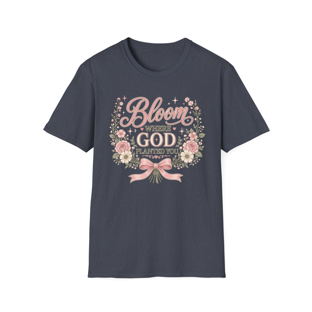 Bloom Where God Planted You T-Shirt