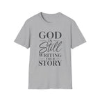 God Is Still Writing T-Shirt
