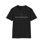 His Strength T-Shirt