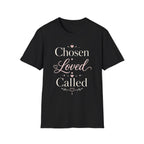 Chosen Loved Called T-Shirt