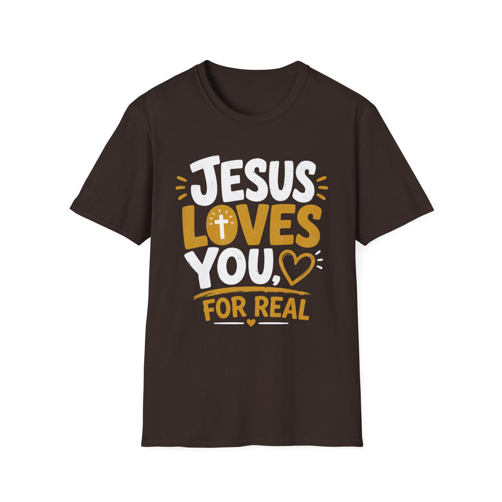 Jesus Loves You For Real T-Shirt