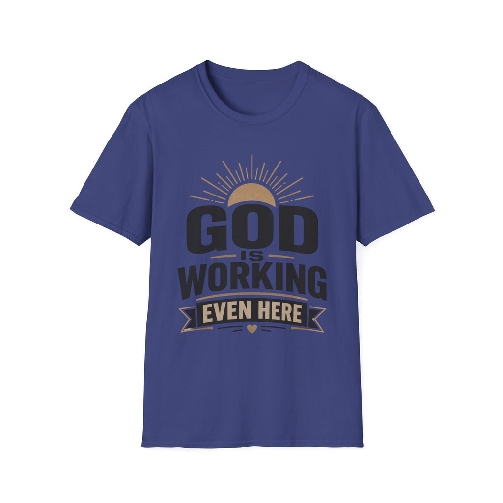 God Is Working Even Here T-Shirt