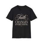 Faith Changes Everything T-Shirt