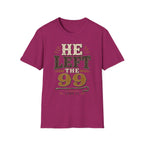He Left The 99 T-Shirt