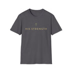 His Strength T-Shirt
