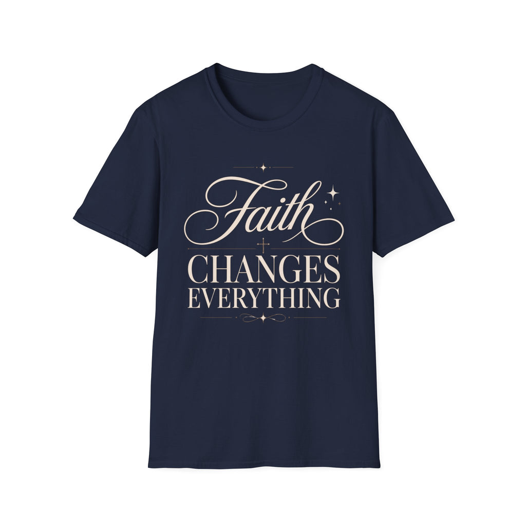 Faith Changes Everything T-Shirt