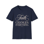 Faith Changes Everything T-Shirt