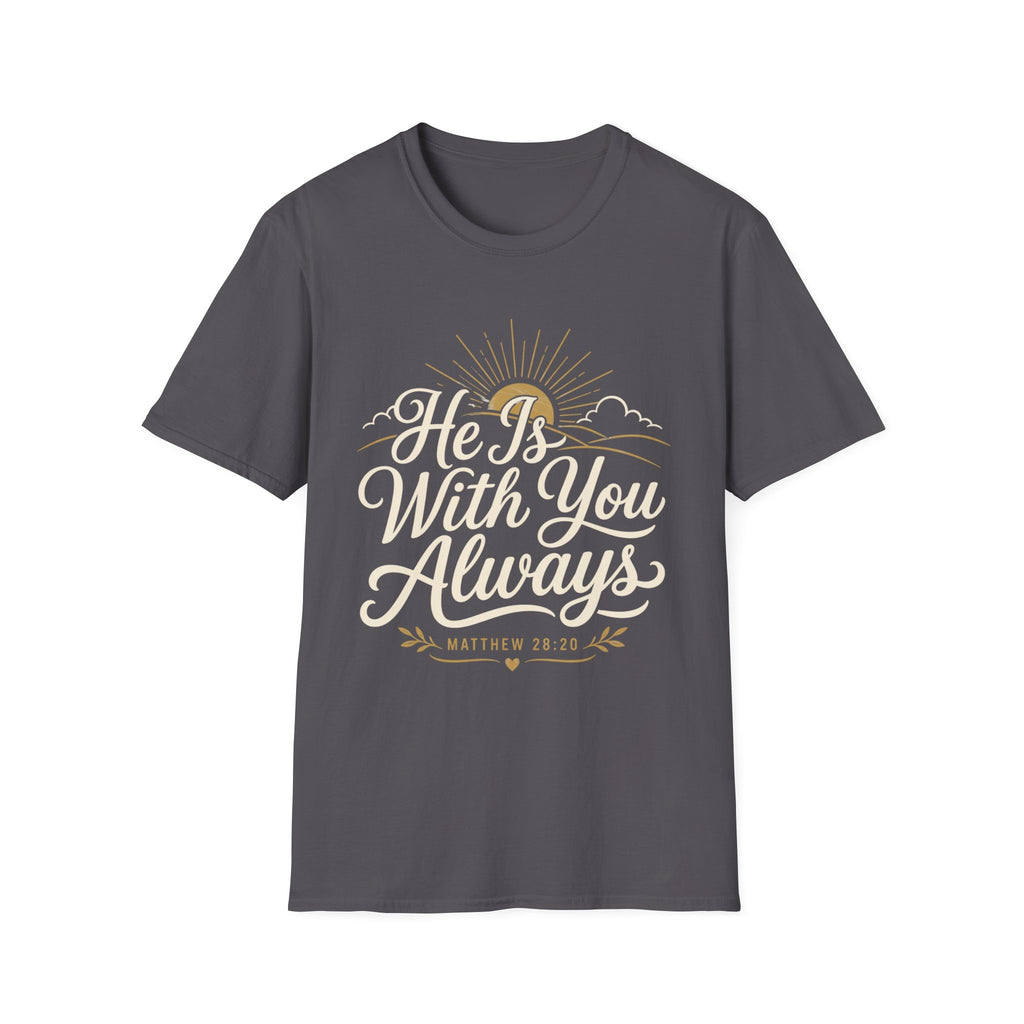 He Is With You Always T-Shirt