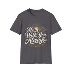 He Is With You Always T-Shirt