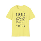 God Is Still Writing T-Shirt