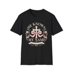 He Knows My Name T-Shirt