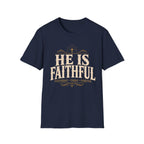 He Is Faithful T-Shirt