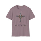We Are Healed T-Shirt