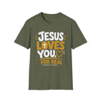 Jesus Loves You For Real T-Shirt