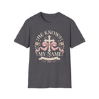He Knows My Name T-Shirt